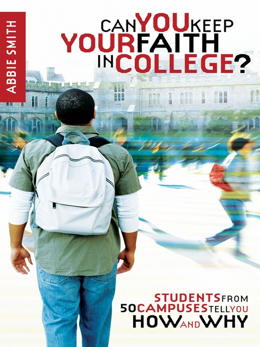 Title details for Can You Keep Your Faith in College? by Abbie Smith - Available